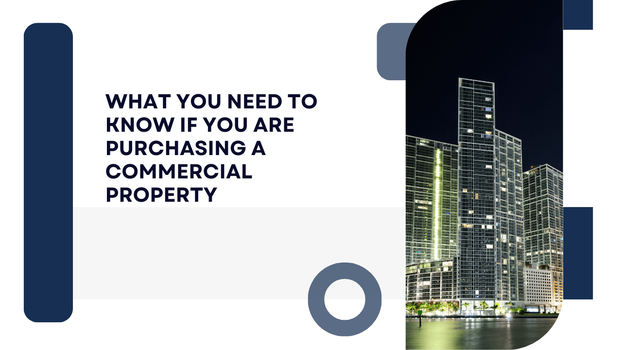 What You Need To Know if You Are Purchasing a Commercial Property